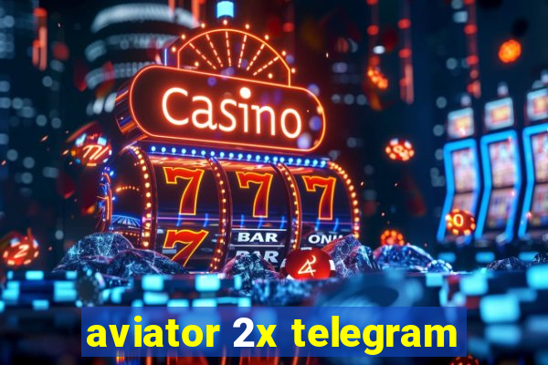 aviator 2x telegram